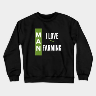 man i love farming Crewneck Sweatshirt